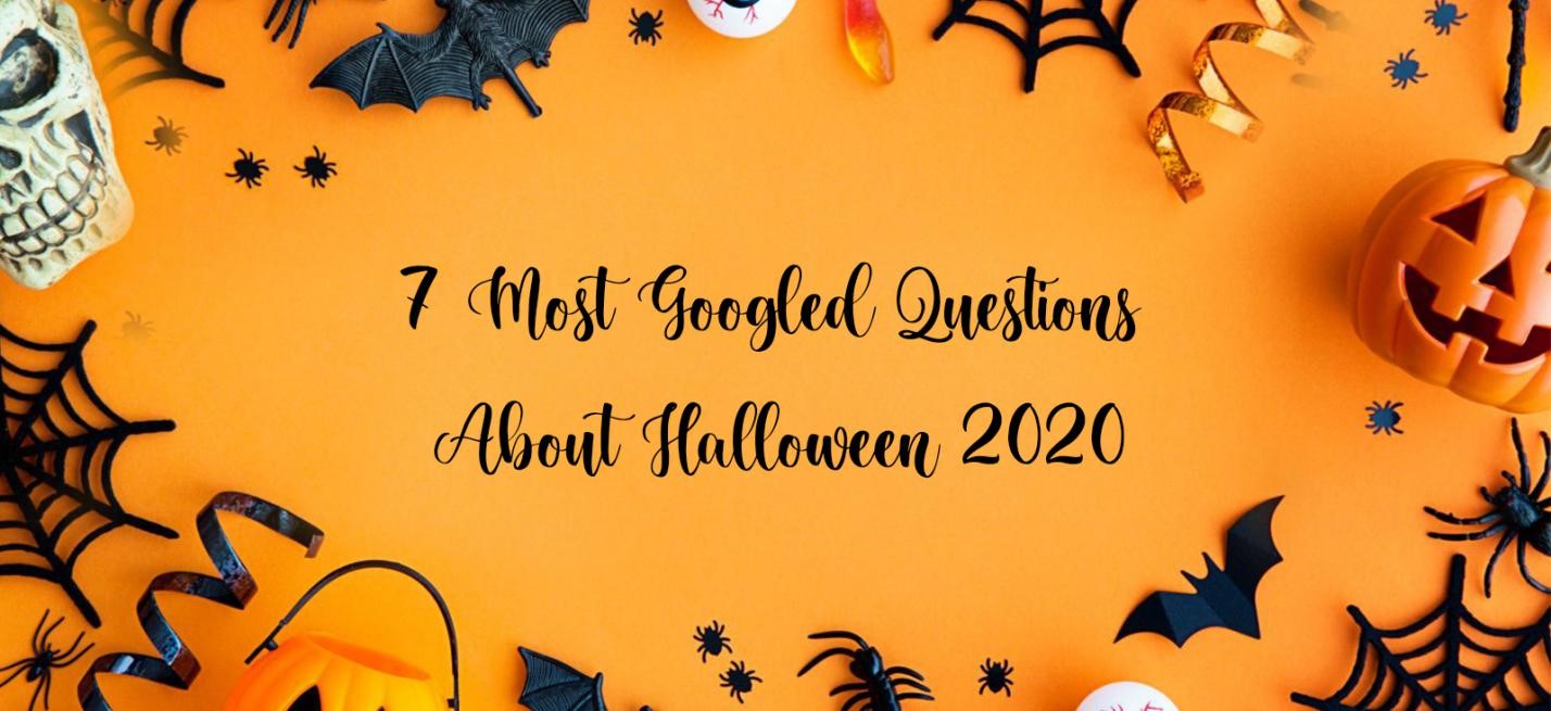 7 Most Googled Questions About Halloween 2020